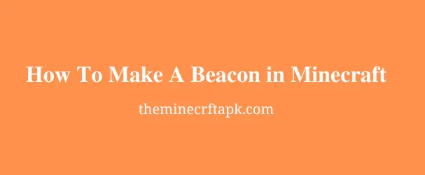 How To Make A Beacon in Minecraft