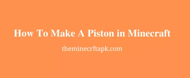 How To Make A Piston in Minecraft