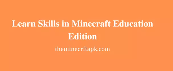 Learn Skills in Minecraft Education Edition