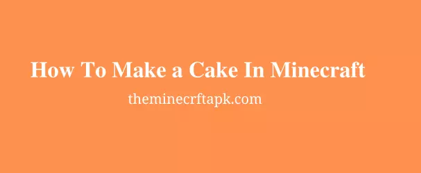  How To Make a Cake In Minecraft