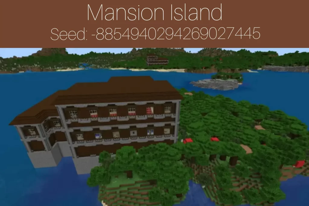 Mansion Island
Seed: -8854940294269027445