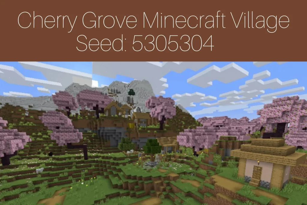 Cherry Grove Minecraft Village
Seed: 5305304