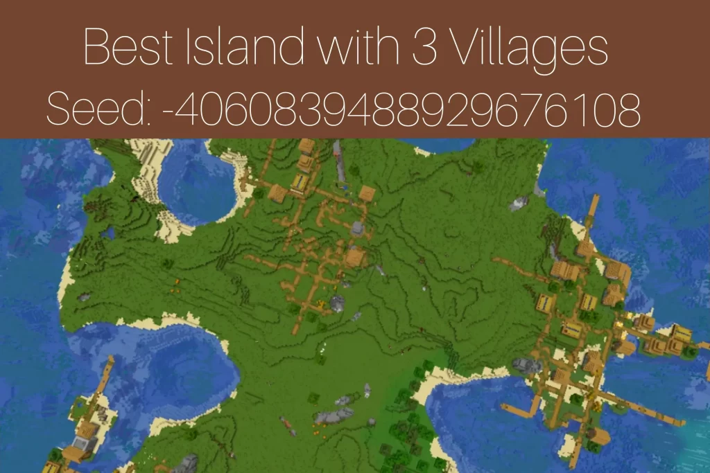 Best Island with 3 Villages
Seed: -4060839488929676108