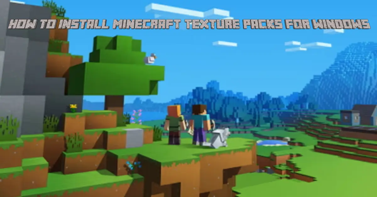 How To Install Minecraft Texture Packs For Windows