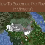 How to Become a Pro Player in Minecraft