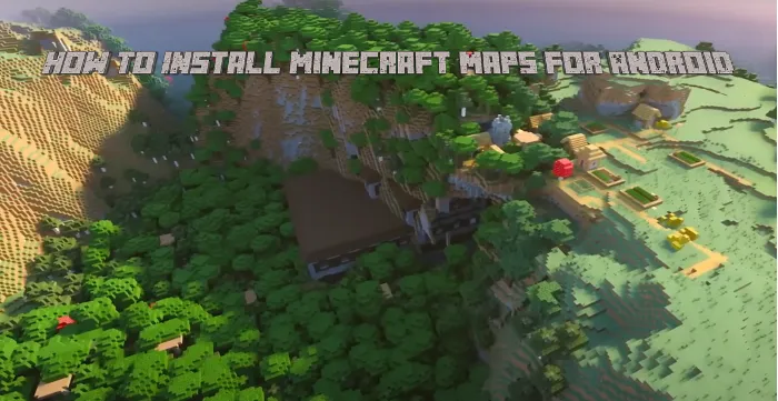 How To Install Minecraft Maps For Android