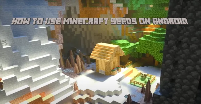 How To Use Minecraft Seeds on Android