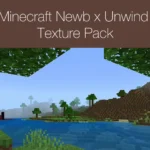 Minecraft Newb x Unwind Texture Pack Minecraft Newb x Unwind Texture Pack