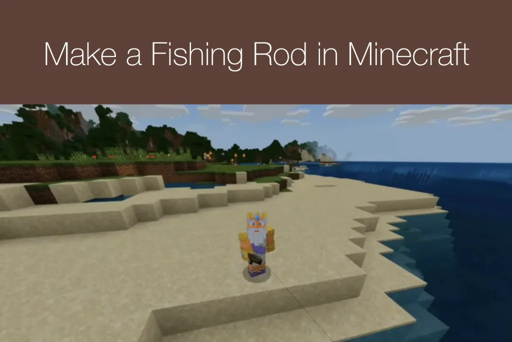 How to Make a Fishing Rod in Minecraft