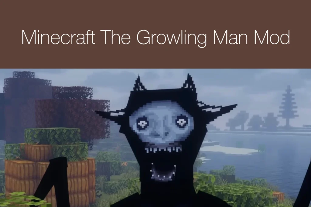Minecraft The Growling Man Mod